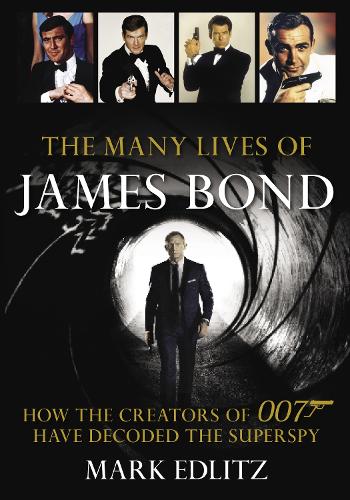 Бумажная книга «The Many Lives of James Bond: How the Creators of 007 Have Decoded the Superspy», автор Марк Эдлиц - фото №1