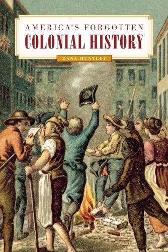 Бумажная книга «America's Forgotten Colonial History», автор Дана Хантли - фото №1