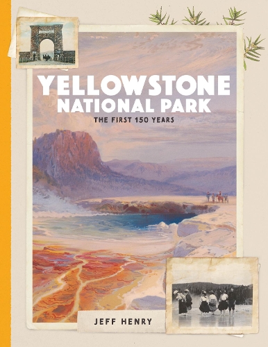 Паперова книга «Yellowstone National Park: The First 150 Years», автор Джефф Генрі - фото №1