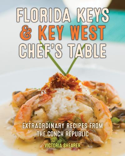 Паперова книга «Florida Keys & Key West Chef's Table: Extraordinary Recipes from the Conch Republic», автор Вікторія Ширер - фото №1