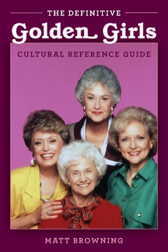 Бумажная книга «The Definitive "Golden Girls" Cultural Reference Guide», автор Мэтт Браунинг - фото №1