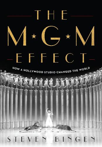 Паперова книга «The MGM Effect: How a Hollywood Studio Changed the World», автор Стівен Бінген - фото №1
