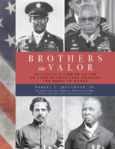 Бумажная книга «Brothers in Valor: Battlefield Stories of the 89 African Americans Awarded the Medal of Honor», автор Роберт Ф. Джефферсон-младший - фото №1