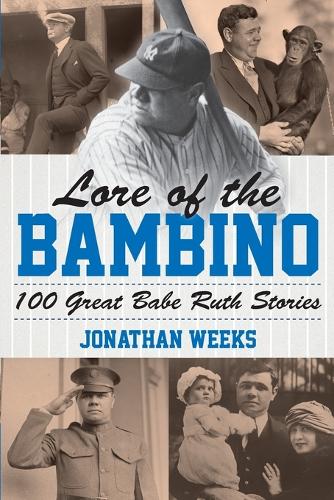 Бумажная книга «Lore of the Bambino: 100 Great Babe Ruth Stories», автор Джонатан Уикс - фото №1