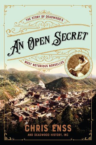 Бумажная книга «An Open Secret: The Story of Deadwood's Most Notorious Bordellos», автор Крис Энсс - фото №1