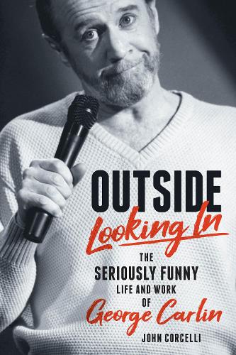 Бумажная книга «Outside Looking In: The Seriously Funny Life and Work of George Carlin», автор Джон Корчелли - фото №1