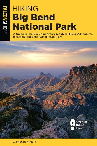 Бумажная книга «Hiking Big Bend National Park: A Guide to the Big Bend Area's Greatest Hiking Adventures, Including Big Bend Ranch State Park», автор Лоренс Парент - фото №1