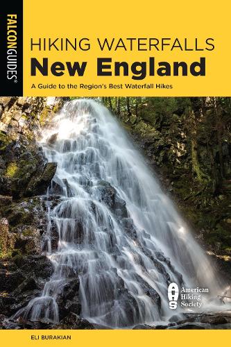 Бумажная книга «Hiking Waterfalls New England: A Guide to the Region's Best Waterfall Hikes», автор Эли Буракян - фото №1