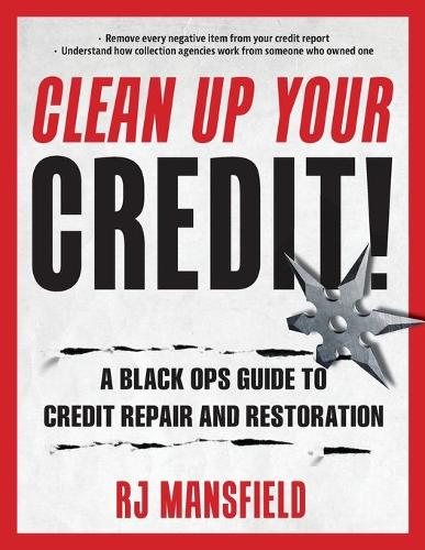 Бумажная книга «Clean Up Your Credit!: A Black Ops Guide to Credit Repair and Restoration», автор Ричард Мэнсфилд - фото №1