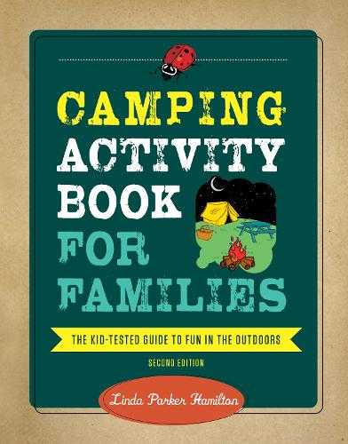 Бумажная книга «Camping Activity Book for Families: The Kid-Tested Guide to Fun in the Outdoors», автор Линда Гамильтон - фото №1