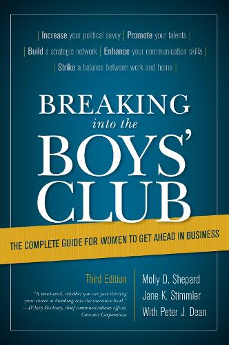 Бумажная книга «Breaking into the Boys' Club: The Complete Guide for Women to Get Ahead in Business», авторов Джейн К. Стиммлер, Молли Д. Шепард, Питер Дж. Дин - фото №1