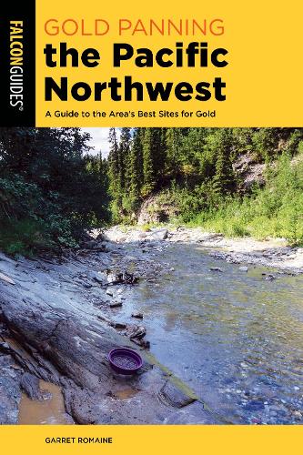 Бумажная книга «Gold Panning the Pacific Northwest: A Guide to the Area's Best Sites for Gold», автор Гаррет Ромейн - фото №1