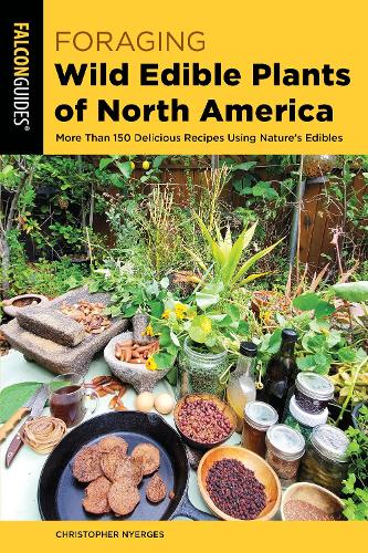 Бумажная книга «Foraging Wild Edible Plants of North America: More than 150 Delicious Recipes Using Nature's Edibles», автор Кристофер Найергес - фото №1