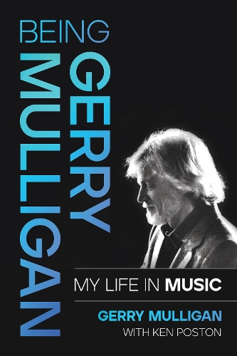 Паперова книга «Being Gerry Mulligan: My Life in Music», автор Джеррі Малліган - фото №1