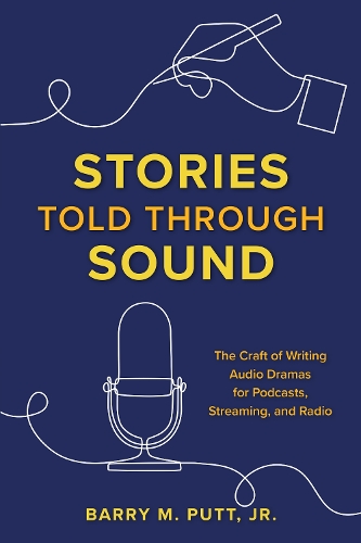 Бумажная книга «Stories Told through Sound: The Craft of Writing Audio Dramas for Podcasts, Streaming, and Radio», автор Барри М. Путт мл. - фото №1