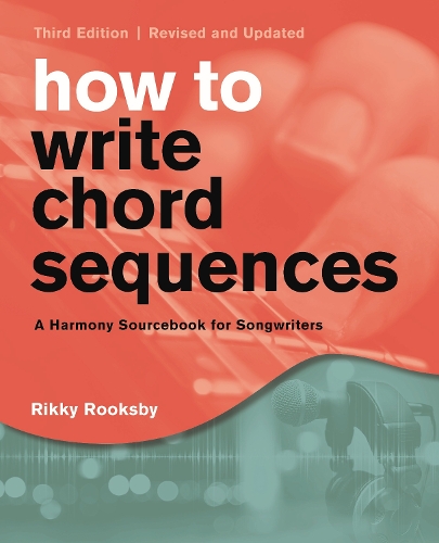 Бумажная книга «How to Write Chord Sequences: A Harmony Sourcebook for Songwriters», автор Рикки Руксби - фото №1