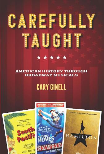 Паперова книга «Carefully Taught: American History through Broadway Musicals», автор Кері Гінелл - фото №1