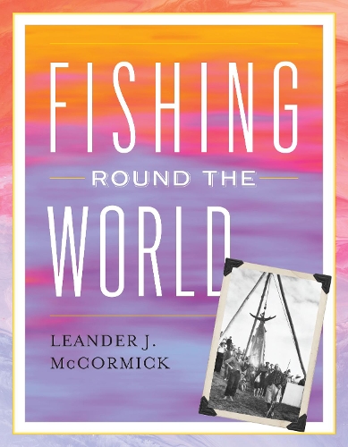 Бумажная книга «Fishing Round the World», автор Леандер Дж. Маккормик - фото №1
