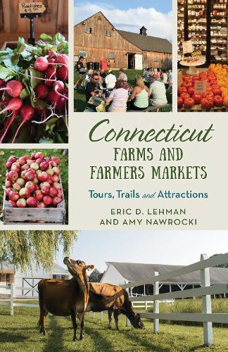 Бумажная книга «Connecticut Farms and Farmers Markets: Tours, Trails and Attractions», авторов Эми Навроцки, Эрик Д. Леман - фото №1