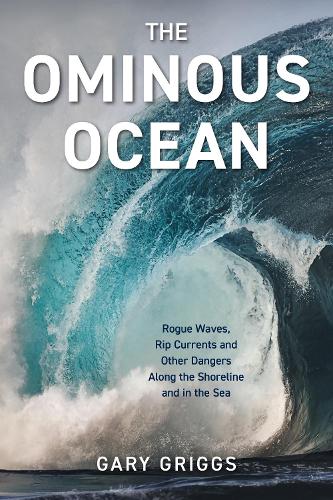 Бумажная книга «The Ominous Ocean: Rogue Waves, Rip Currents and Other Dangers Along the Shoreline and in the Sea», автор Гэри Григгс - фото №1