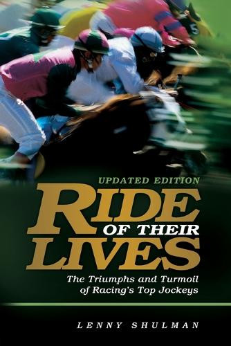 Бумажная книга «Ride of Their Lives: The Triumphs and Turmoil of Racing's Top Jockeys», автор Ленни Шульман - фото №1