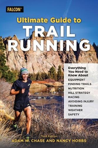 Паперова книга «Ultimate Guide to Trail Running: Everything You Need to Know about Equipment, Finding Trails, Nutrition, Hill Strategy, Racing, Avoiding Injury, Training, Weather, and Safety», авторів Адам В. Чейз, Ненсі Хоббс - фото №1