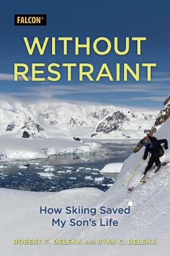 Бумажная книга «Without Restraint: How Skiing Saved My Son's Life», авторов Роберт К. Делена, Райан К. Делена - фото №1