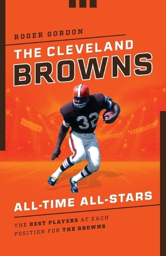 Бумажная книга «The Cleveland Browns All-Time All-Stars: The Best Players at Each Position for the Browns», автор Роджер Гордон - фото №1