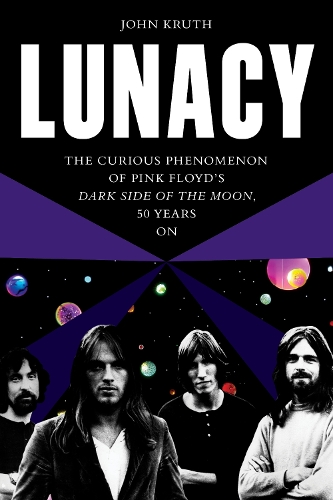Бумажная книга «Lunacy: The Curious Phenomenon of Pink Floyd’s Dark Side of the Moon, 50 Years On», автор Джон Крут - фото №1