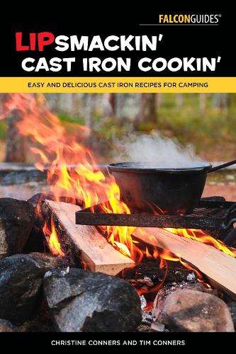 Бумажная книга «Lipsmackin' Cast Iron Cookin': Easy and Delicious Cast Iron Recipes for Camping», авторов Кристин Коннерс, Тим Коннерс - фото №1