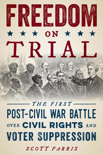 Бумажная книга «Freedom on Trial: The First Post-Civil War Battle Over Civil Rights and Voter Suppression», автор Скотт Фаррис - фото №1