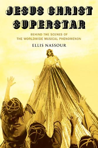 Бумажная книга «Jesus Christ Superstar: Behind the Scenes of the Worldwide Musical Phenomenon», автор Эллис Нассур - фото №1