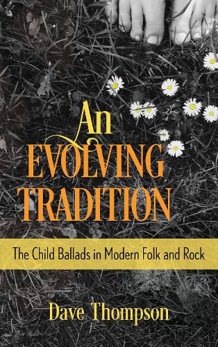 Бумажная книга «An Evolving Tradition: The Child Ballads in Modern Folk and Rock Music», автор Дэйв Томпсон - фото №1