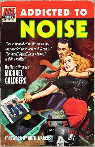 Бумажная книга «Addicted To Noise: The Music Writings of Michael Goldberg», автор Майкл Голдберг - фото №1