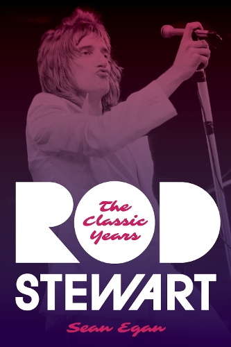Паперова книга «Rod Stewart: The Classic Years», автор Шон Іган - фото №1
