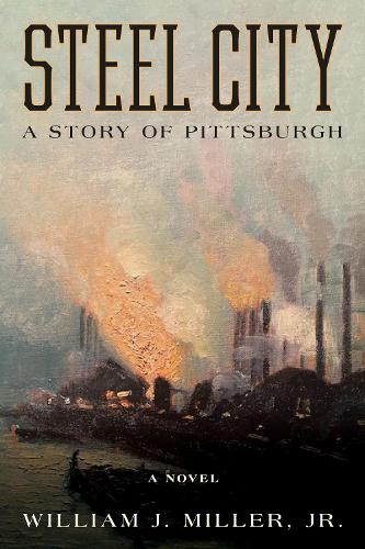 Паперова книга «Steel City: A Story of Pittsburgh», автор Вільям Дж. Міллер-молодший - фото №1