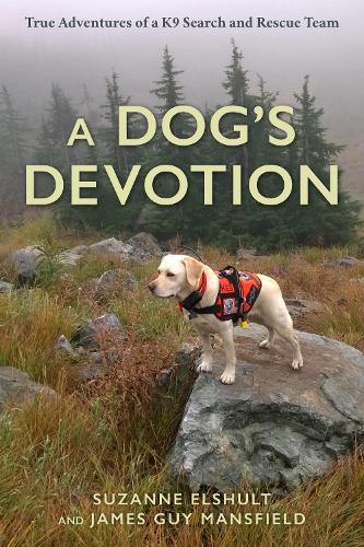Бумажная книга «A Dog's Devotion: True Adventures of a K9 Search and Rescue Team», авторов Джеймс Гай Мэнсфилд, Сюзанна Эльшульт - фото №1