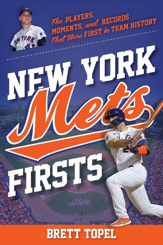 Бумажная книга «New York Mets Firsts: The Players, Moments, and Records That Were First in Team History», автор Бретт Топель - фото №1