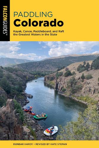 Паперова книга «Paddling Colorado: Kayak, Canoe, Paddleboard, and Raft the Greatest Waters in the State», автор Данбар Харді - фото №1