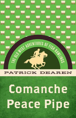 Паперова книга «Comanche Peace Pipe: The Old West Adventures of Fish Rawlings», автор Патрік Дірен - фото №1