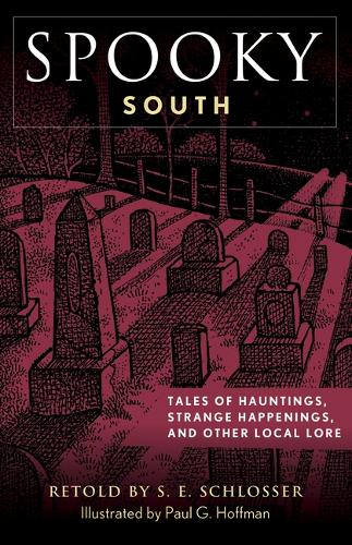Бумажная книга «Spooky South: Tales of Hauntings, Strange Happenings, and Other Local Lore», автор С. Е. Шлоссер - фото №1