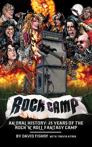 Бумажная книга «Rock Camp: An Oral History, 25 Years of the Rock 'n' Roll Fantasy Camp», автор Дэвид Фишоф - фото №1
