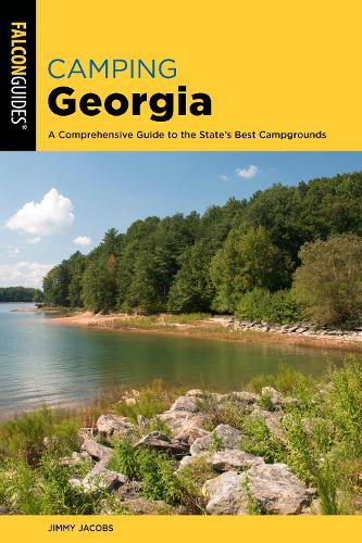 Бумажная книга «Camping Georgia: A Comprehensive Guide to the State's Best Campgrounds», авторов Джимми Джейкобс, Полли Дин - фото №1