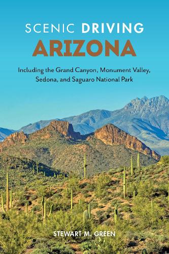 Бумажная книга «Scenic Driving Arizona: Including the Grand Canyon, Monument Valley, Sedona, and Saguaro National Park», автор Стюарт М. Грин - фото №1