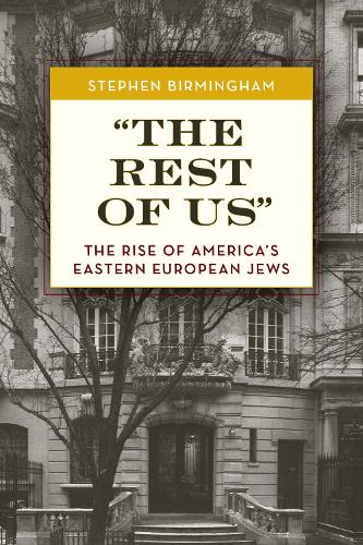 Бумажная книга «"The Rest of Us": The Rise of America's Eastern European Jews», автор Стивен Бирмингем - фото №1