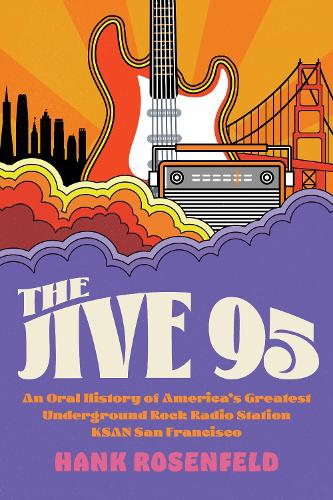Paper book «The Jive 95: An Oral History of America’s Greatest Underground Rock Radio Station, KSAN San Francisco», author Hank Rosenfeld - фото №1