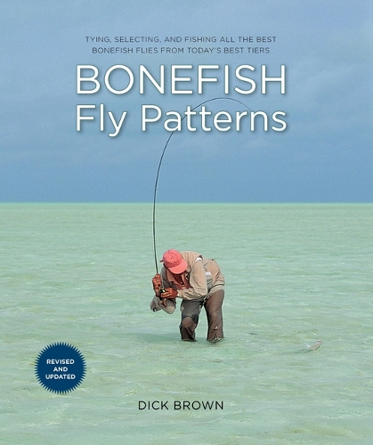 Паперова книга «Bonefish Fly Patterns: Tying, Selecting, and Fishing All the Best Bonefish Flies from Today's Best Tiers», автор Дік Браун - фото №1