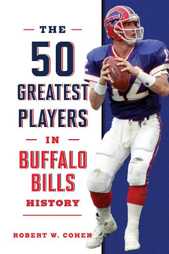 Паперова книга «The 50 Greatest Players in Buffalo Bills History», автор Роберт В. Коен - фото №1
