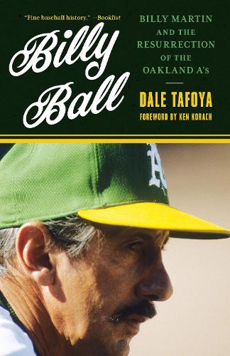 Бумажная книга «Billy Ball: Billy Martin and the Resurrection of the Oakland A's», автор Дейл Тафойя - фото №1