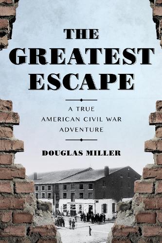 Паперова книга «The Greatest Escape: A True American Civil War Adventure», автор Дуглас Міллер - фото №1